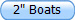 2" Boats