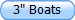 3" Boats
